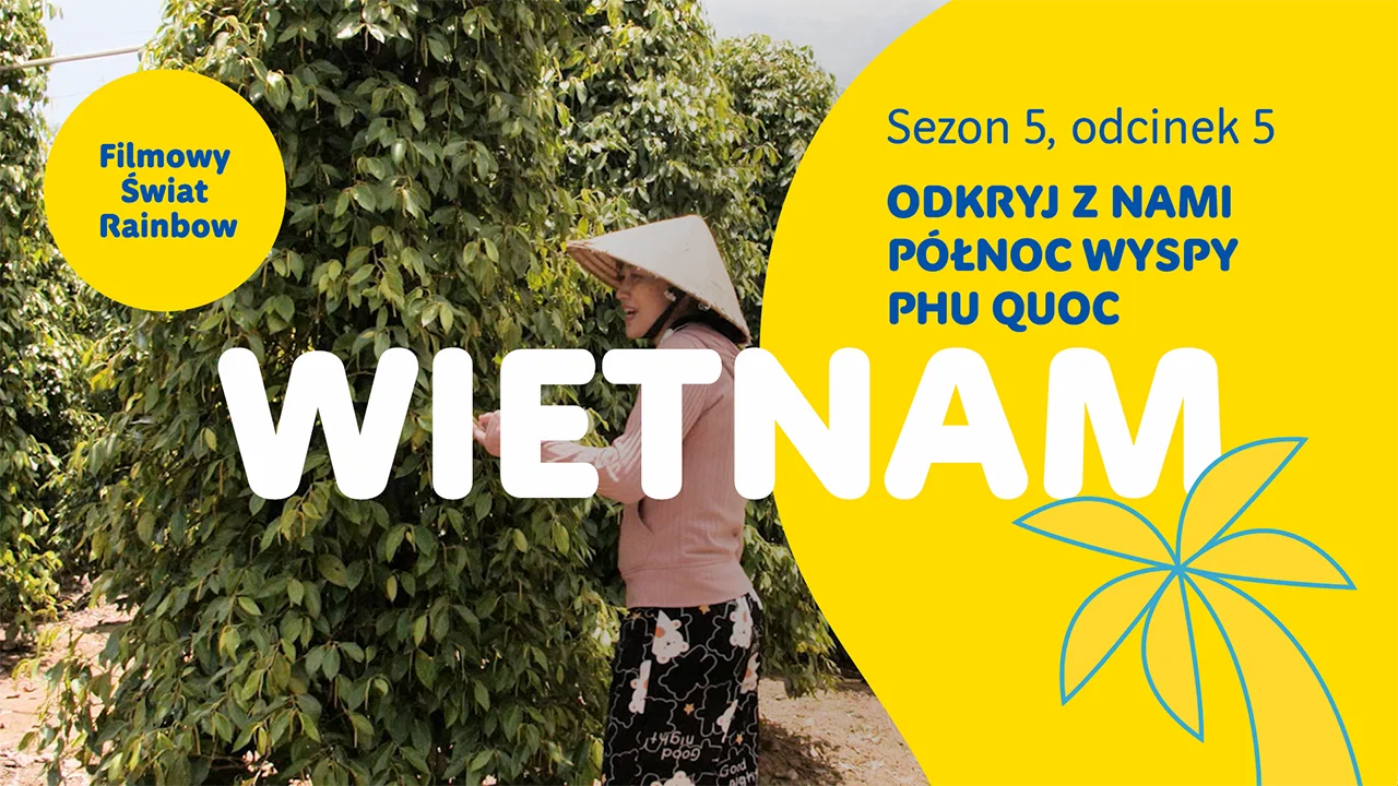 Wietnam Phu Quoc - Północ Wyspy | Filmowy Świat Rainbow - sezon 5, odcinek 5 