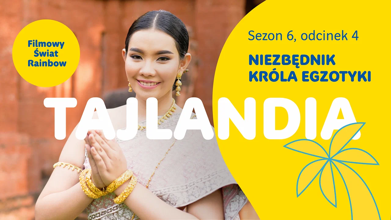 Tajlandia - Niezbędnik Króla Egzotyki | Filmowy Świat Rainbow, sezon 6, odcinek 4 